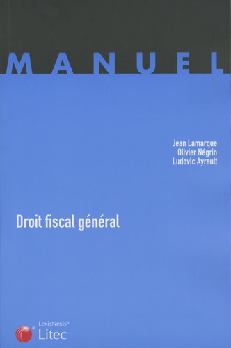 Jean Lamarque et Ludovic Ayrault - Droit fiscal général.