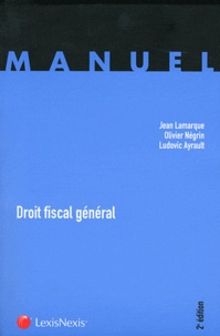 Jean Lamarque et Olivier Négrin - Droit fiscal général.