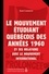 Mouvement étudiant québécois des années 1960 et ses relations avec le mouvement international (Le). La dynamique Québec-Canada-États-Unis-France