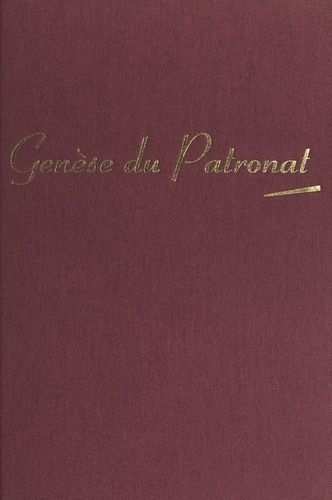 Histoire de l'entreprise et des chefs d'entreprise en France (1). Genèse du patronat : 1780-1880