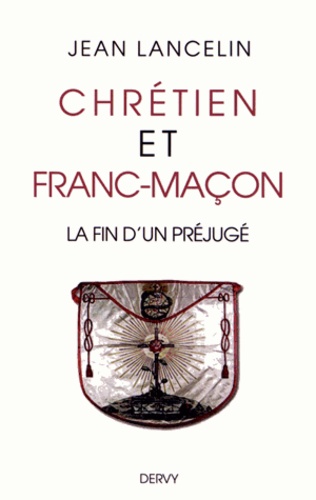 Jean Lancelin - Chrétien et franc-maçon - La fin d'un préjugé.