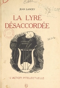 Jean Lancey et Jacques Marcireau - La lyre désaccordée.