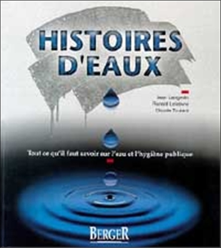 Jean Langevin - Histoires d'eaux - Tout ce qu'il faut savoir sur l'eau et l'hygiène publique.