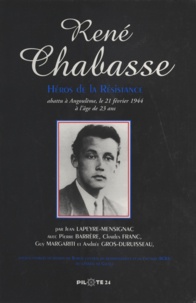 Jean Lapeyre-Mensignac et Charles Franc - René Chabasse, héros de la Résistance.