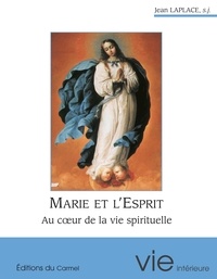 Jean Laplace - Marie et l'Esprit - Au coeur de la vie spirituelle.