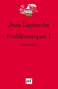 Jean Laplanche - Problématiques - Tome 1, L'angoisse.