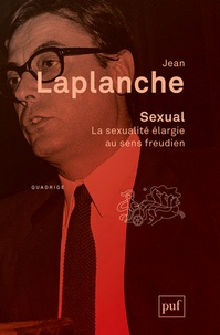 Jean Laplanche - Sexual - La sexualité élargie au sens freudien 2000-2006.