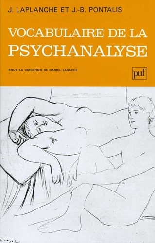 Jean Laplanche et Jean-Bertrand Pontalis - Vocabulaire de la psychanalyse.
