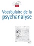 Jean Laplanche et Jean-Bertrand Pontalis - Vocabulaire de la psychanalyse.