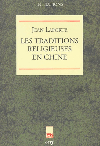 Jean Laporte - Les traditions religieuses en Chine.