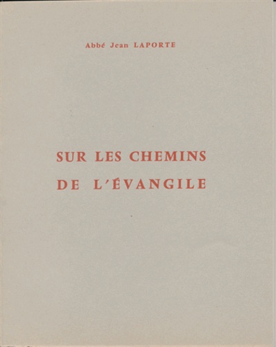 Jean Laporte - Sur Les Chemins De L'Evangile.