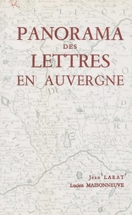 Jean Larat et Lucien Maisonneuve - Panorama des lettres en Auvergne.