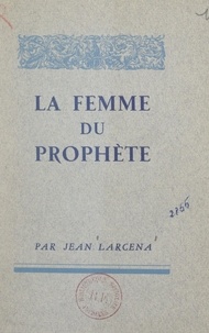 Jean Larcena - La femme du prophète.