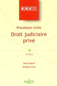 Jean Larguier et Philippe Conte - Procedure Civile : Droit Judiciaire Prive. 18eme Edition.