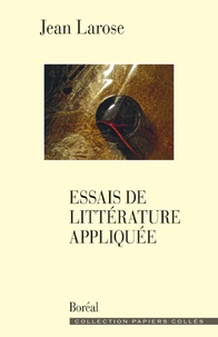 Jean Larose - Essais de littérature appliquée.
