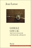 Jean Larose - Google Goulag. Nouveaux essais de littérature appl.