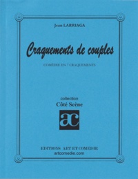 Jean Larriaga - Craquements De Couples. Comedie En 7 Actes.