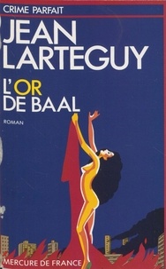 Jean Lartéguy - L'Or de Baal.