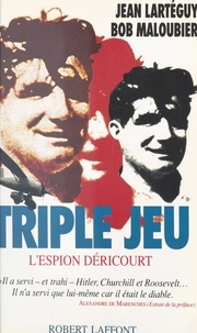 Jean Lartéguy et Bob Maloubier - Triple jeu - L'espion Déricourt.