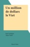 Jean Lartéguy et Alain Taieb - Un million de dollars le Viet.