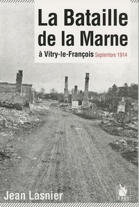 Jean Lasnier - La bataille de la Marne à Vitry-le-François, septembre 1914.