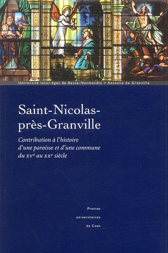 Jean Laspougeas et Michel Bée - Saint-Nicolas-près-Granville - Contribution à l'histoire d'une paroisse et d'une commune du XVe au XXe siècle.