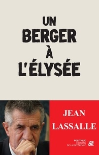 Jean Lassalle - Un berger à l'Elysée.