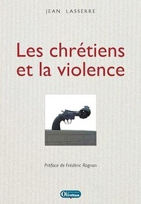 Jean Lasserre - Les chrétiens et la violence.
