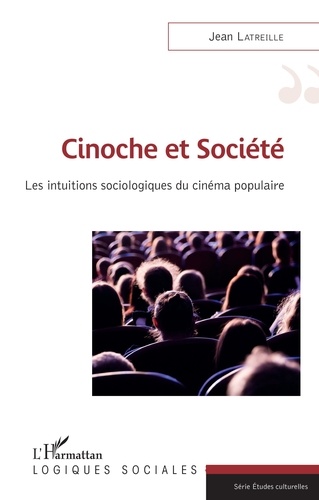 Cinoche et société. Les intuitions sociologiques du cinéma populaire