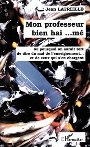 Jean Latreille - Mon Professeur Bien Hai... Me.