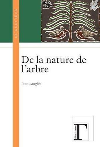 Jean Laugier - De la nature de l'arbre.