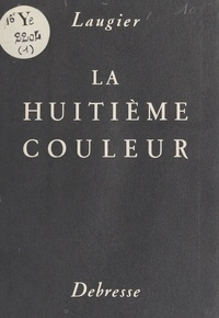 Jean Laugier et Jean Piaubert - La huitième couleur.