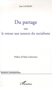 Jean Laurain - Du partage - Ou le retour aux sources du socialisme.