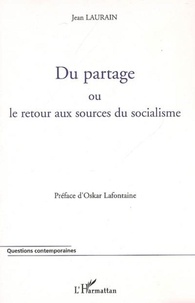 Jean Laurain - Du partage - Ou le retour aux sources du socialisme.