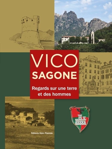 Jean Laurent Arrighi et Francis Beretti - Vico-Sagone - Regard sur une terre et des hommes.