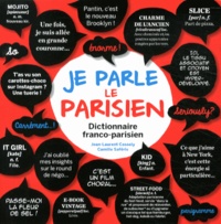 Jean-Laurent Cassely et Camille Saféris - Je parle le parisien - Dictionnaire franco-parisien.