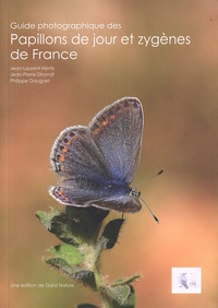 Jean-Laurent Hentz et Jean-Pierre Dhondt - Guide photographique des papillons de jour et zygènes de France.