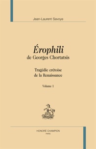 Jean-Laurent Savoye - "Erophili" de Georges Chortatsis - Tragédie crétoise de la Renaissance, en 2 volumes.