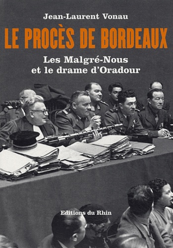 Jean-Laurent Vonau - Le procès de Bordeaux. - Les Malgré-Nous et le drame d'Oradour.