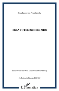 Jean Lauxerois et Peter Szendy - De la différence des arts.