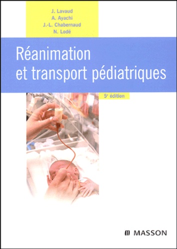 Jean Lavaud et Jean-Louis Chabernaud - Réanimation et transport pédiatriques.