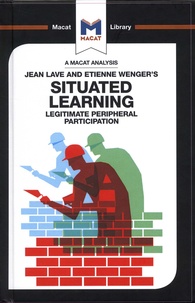 Jean Lave et Etienne Wenger - Situated Learning - Legitimate Peripheral Participation.