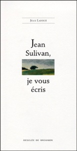 Jean Lavoué - Jean Sulivan, Je Vous Ecris.