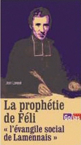 Jean Lavoué - La prophétie de Féli - Aux sources de l'évangile social de Lamennais.