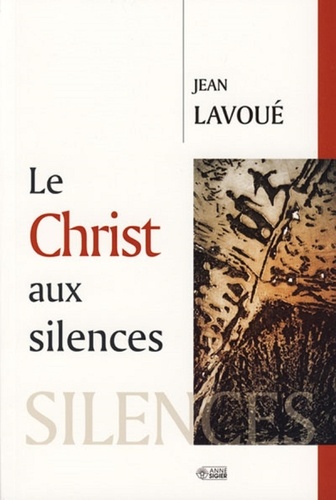 Le Christ aux silences de Jean Lavoué - Livre - Decitre