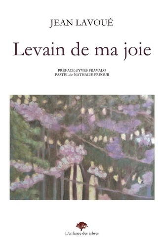 Jean Lavoué - Levain de ma joie.