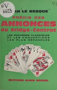 Jean Le Besque et Claude Delmouly - Précis des annonces au bridge-contrat, les enchères classiques et les conventions les plus répandues.