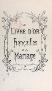 Jean Le Bibliophile et Maurice Vitrac - Le livre d'or des fiançailles et du mariage.
