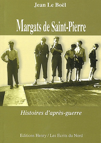 Jean Le Boël - Margats de Saint-Pierre - Histoires d'après-guerre.