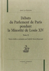 Debats Du Parlement De Paris Pendant La Minorite De Louis Xiv. Tome 2